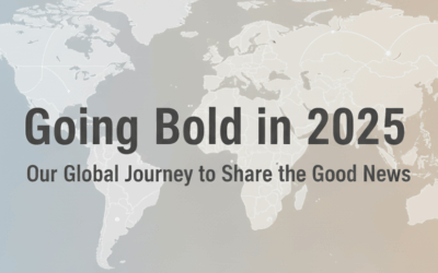 Going Bold in 2025: Our Global Journey to Share the Good News